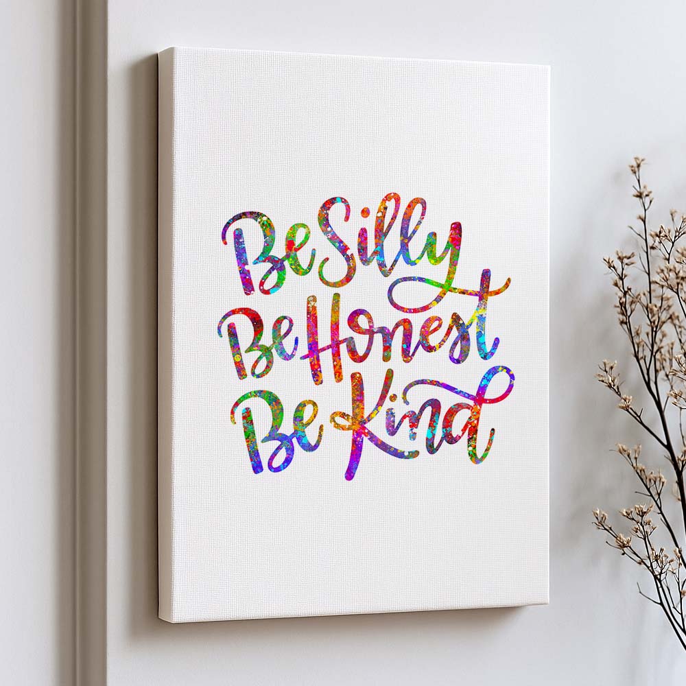 Be Silly, Be Honest, Be Kind Wall Art Print