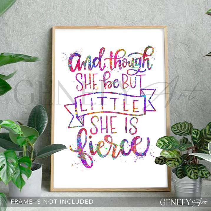 And Though She Be But Little She Is Fierce Quote Watercolour Print - Genefy Art