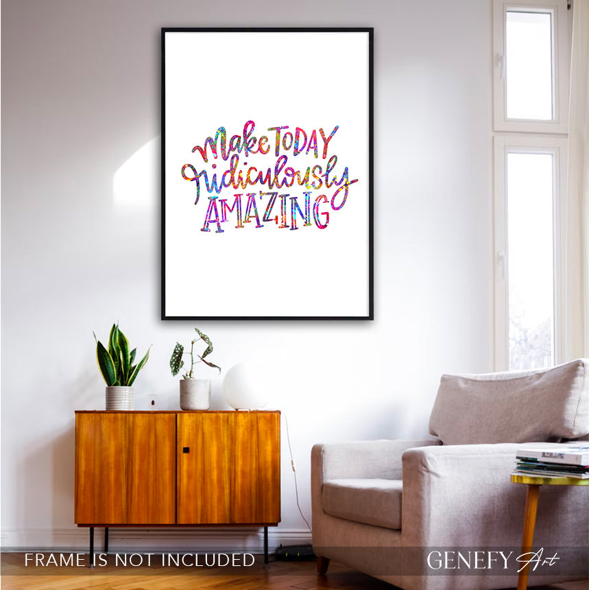 Make Today Ridiculously Amazing Quote Watercolour Print