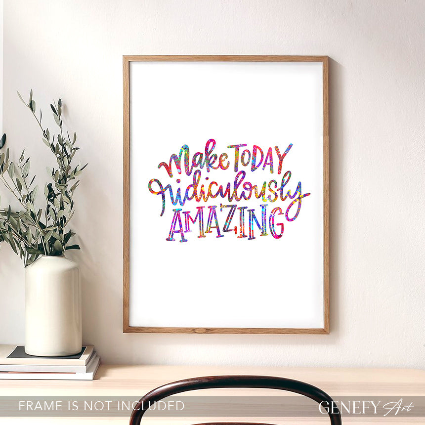 Make Today Ridiculously Amazing Quote Watercolour Print