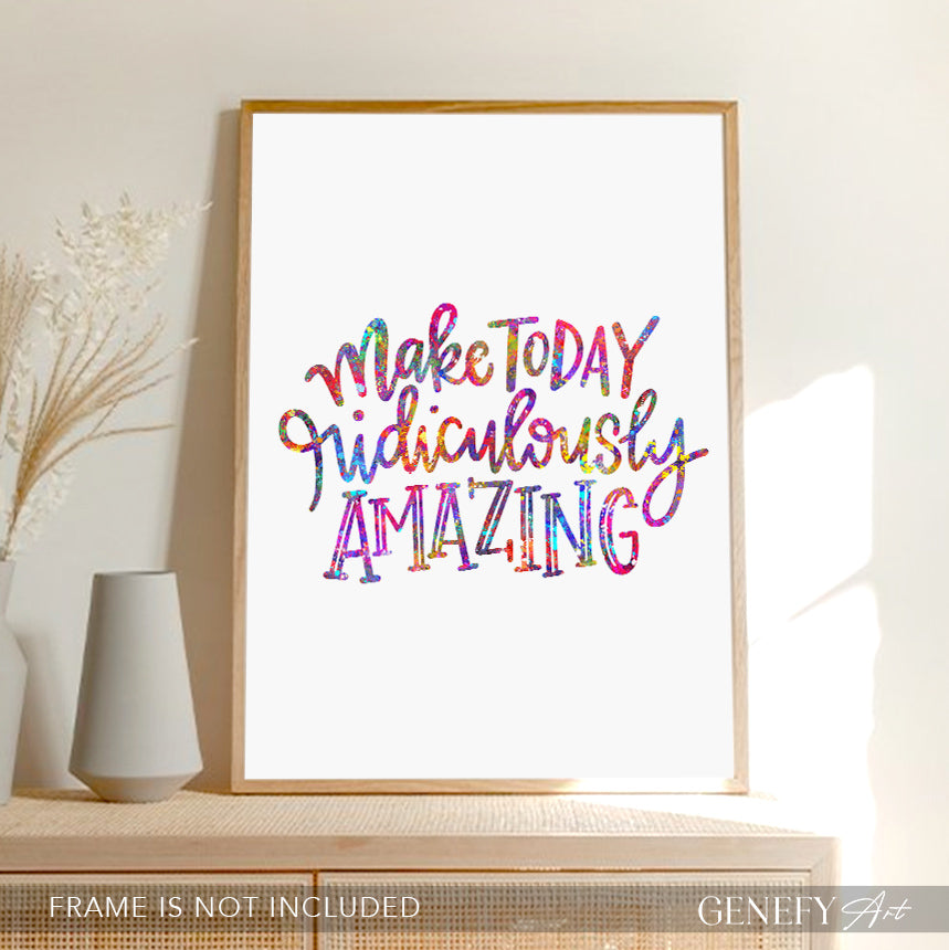 Make Today Ridiculously Amazing Quote Watercolour Print