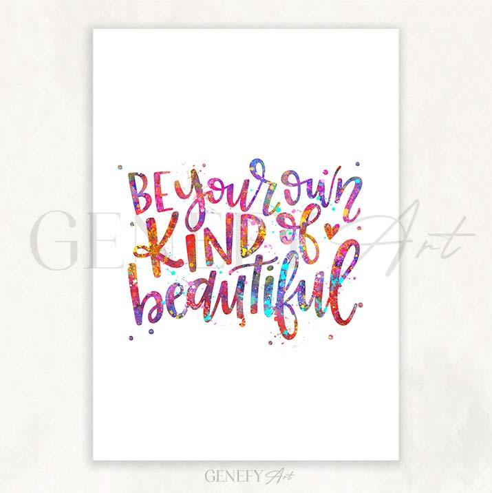 Be Your Own Kind Of Beautiful Quote Watercolour Print - Genefy Art