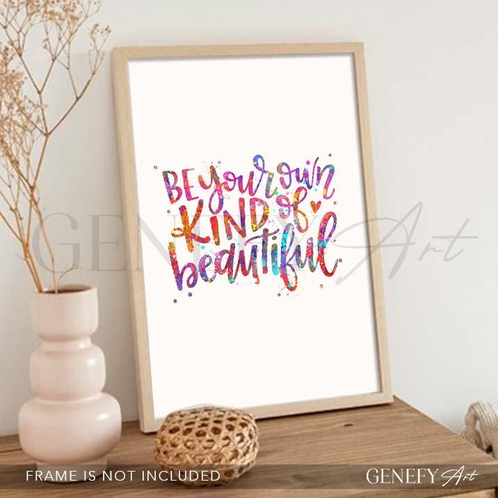 Be Your Own Kind Of Beautiful Quote Watercolour Print - Genefy Art