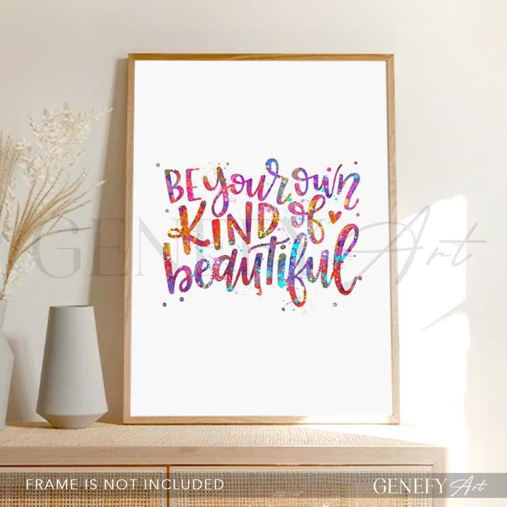 Be Your Own Kind Of Beautiful Quote Watercolour Print - Genefy Art