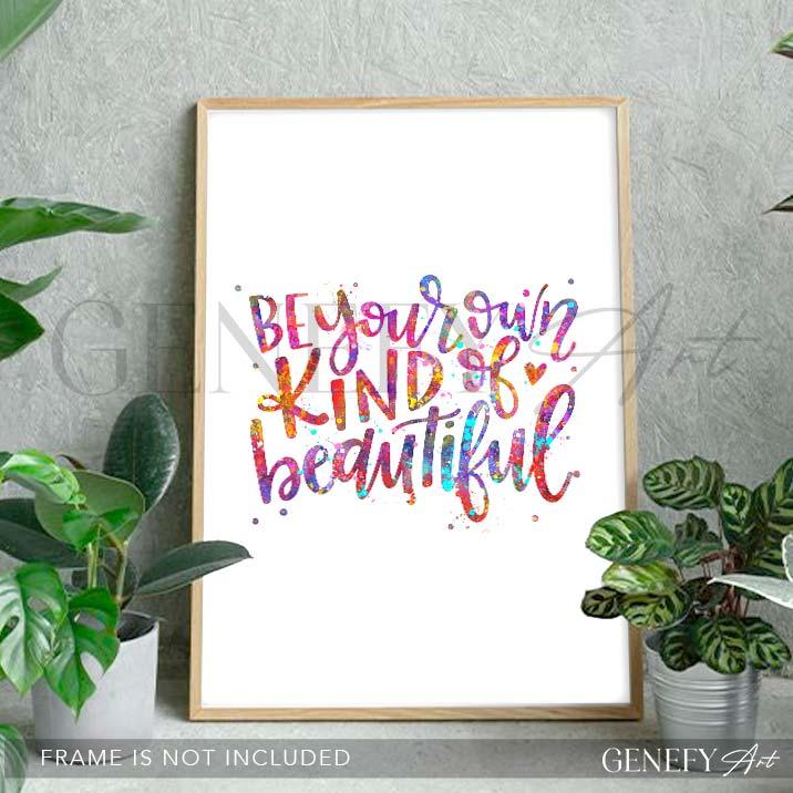 Be Your Own Kind Of Beautiful Quote Watercolour Print - Genefy Art