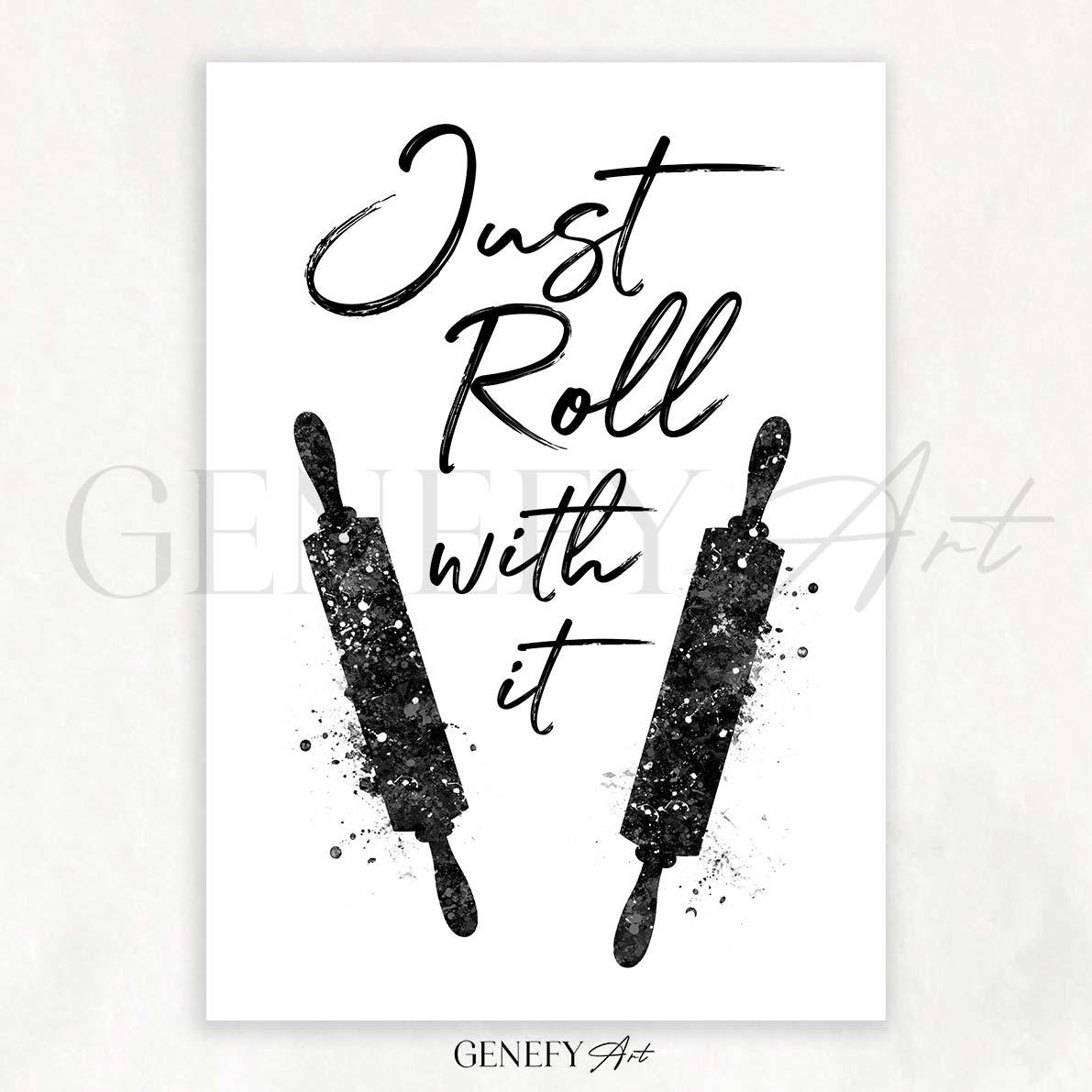 Black and White Kitchen Quote Watercolour Print - Just Roll With It - Genefy Art
