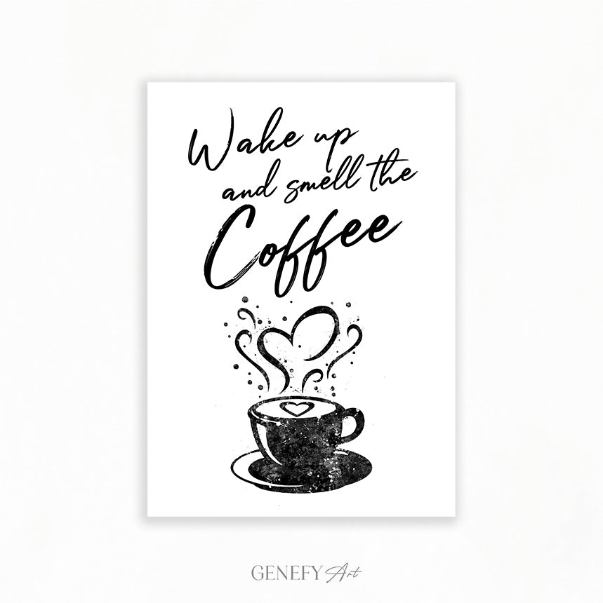 Wake Up and Smell The Coffee Black and White Print