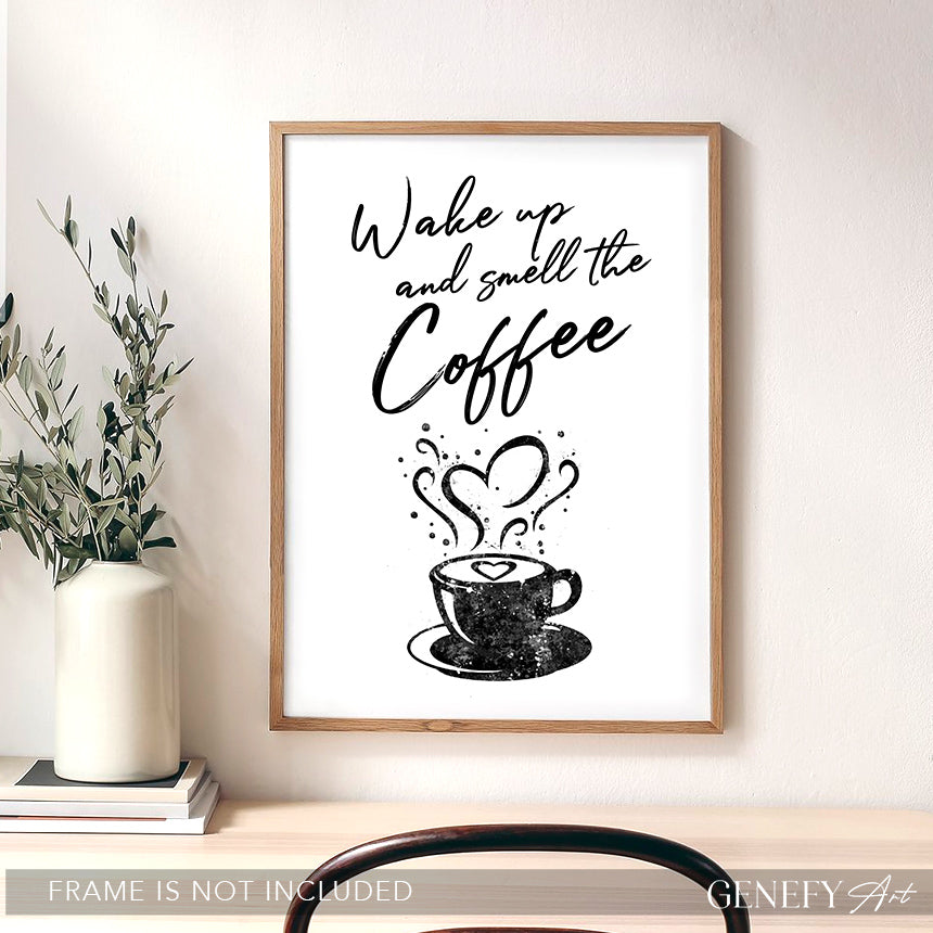 Wake Up and Smell The Coffee Black and White Print
