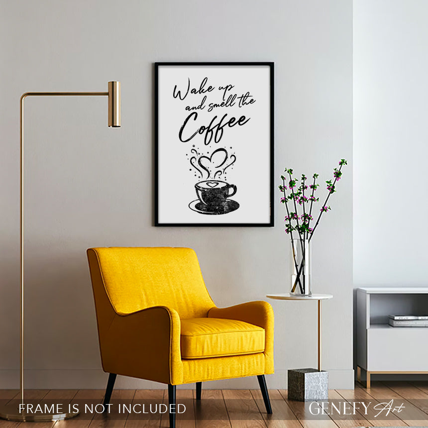 Wake Up and Smell The Coffee Black and White Print