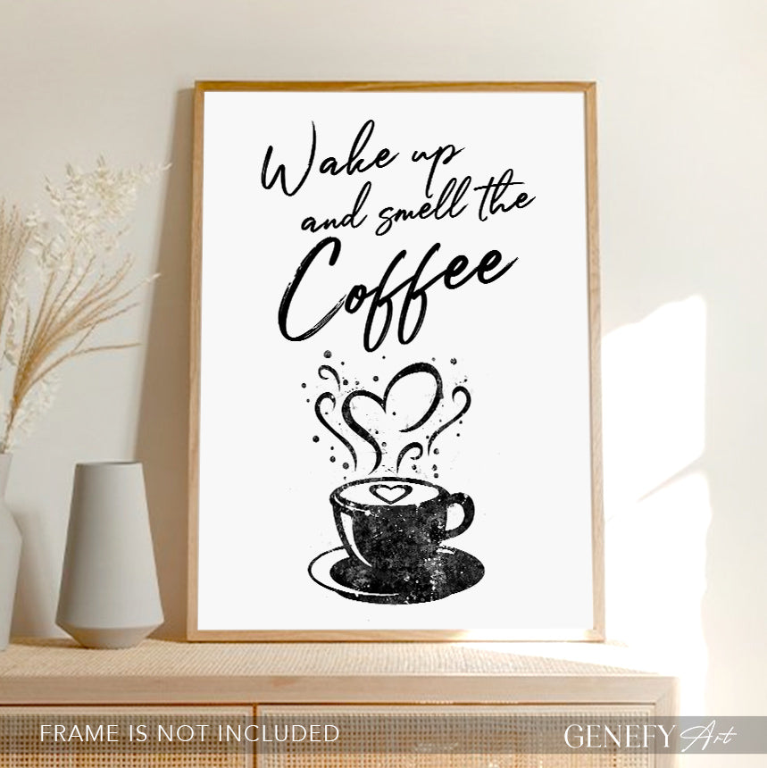 Wake Up and Smell The Coffee Black and White Print