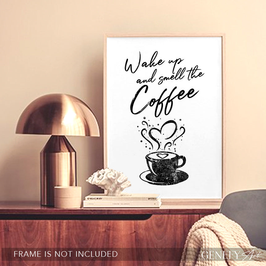 Wake Up and Smell The Coffee Black and White Print