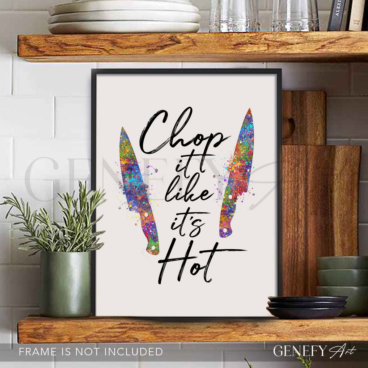 Kitchen Quote Watercolour Print - Chop it like it&