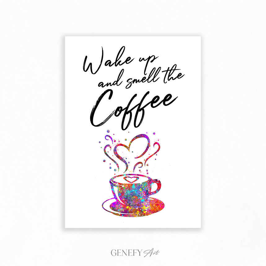Wake Up and Smell The Coffee Art Print