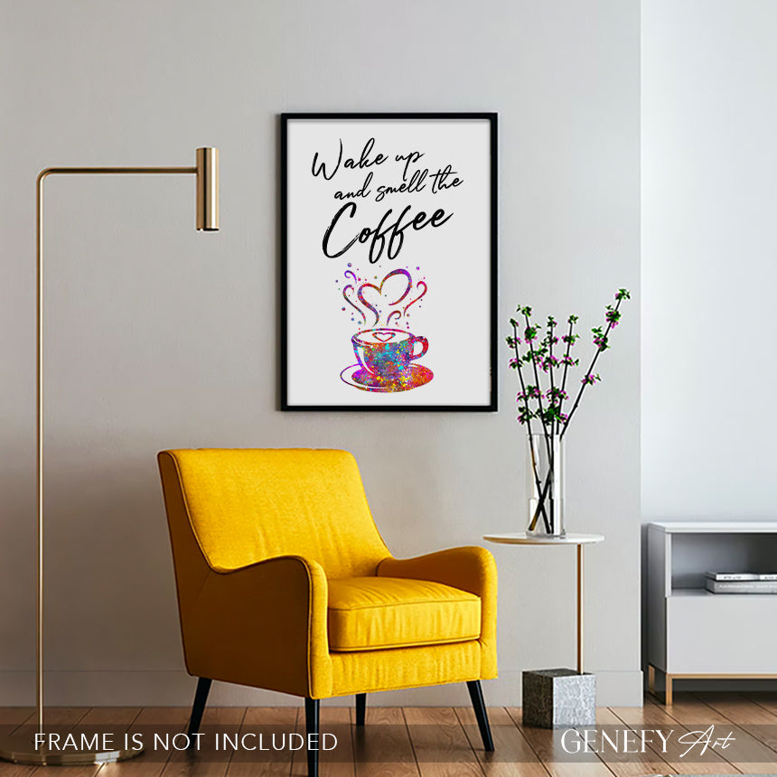 Wake Up and Smell The Coffee Art Print