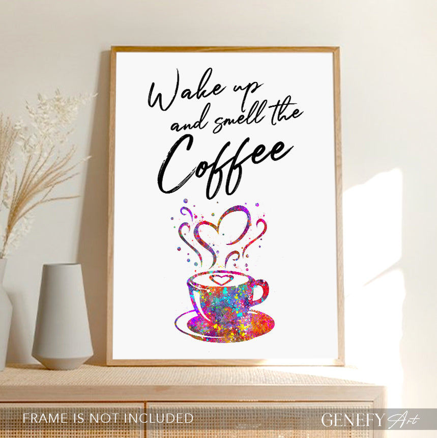 Wake Up and Smell The Coffee Art Print