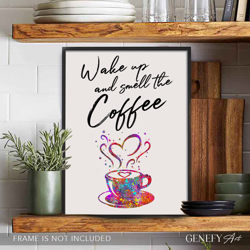 Wake Up and Smell The Coffee Art Print