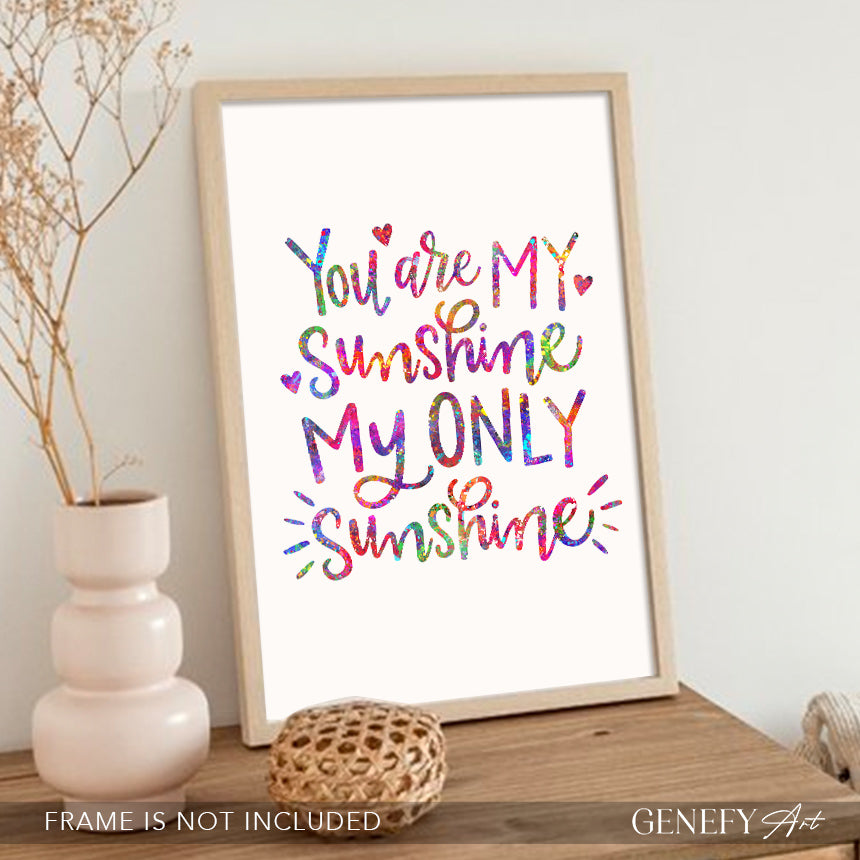 Inspirational Quote Print - You Are My Sunshine