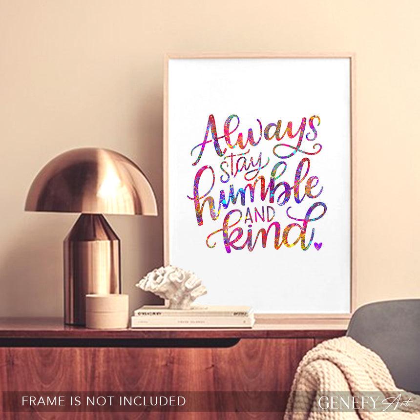 Always Stay Humble and Kind Quote Watercolour Print - Genefy Art