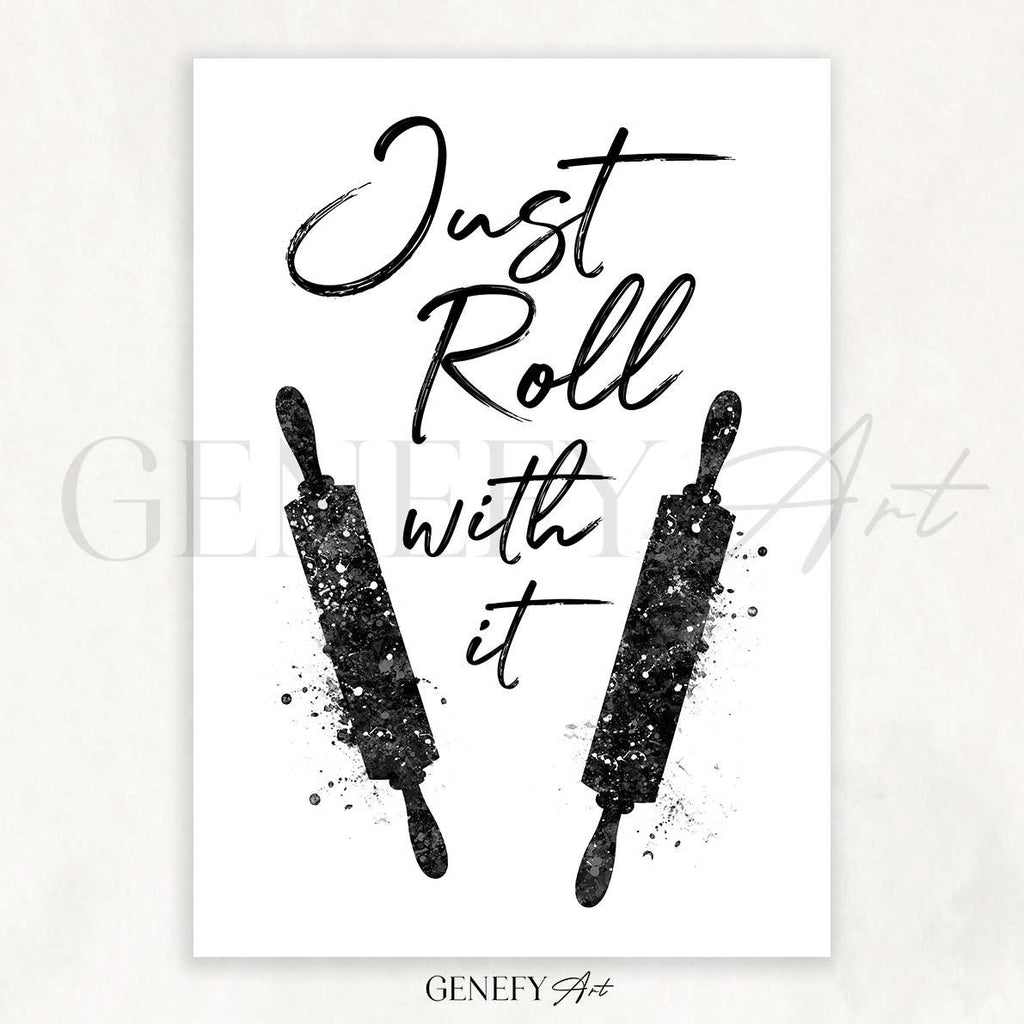 Black and White Kitchen Quote Watercolour Print - Just Roll With It - Genefy Art