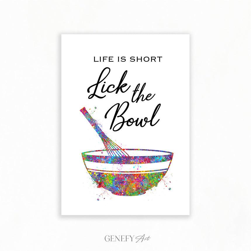 Baking Quote Art Print - Life is short lick the bowl - Genefy Art